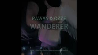 Pawas &amp; Ozze - Wanderer (Original Mix)