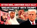 Behind Closed Doors, UAE 'FRUSTRATED' With Trump Over Iran War ‘Blunder’; US Loses Key Arab Ally?