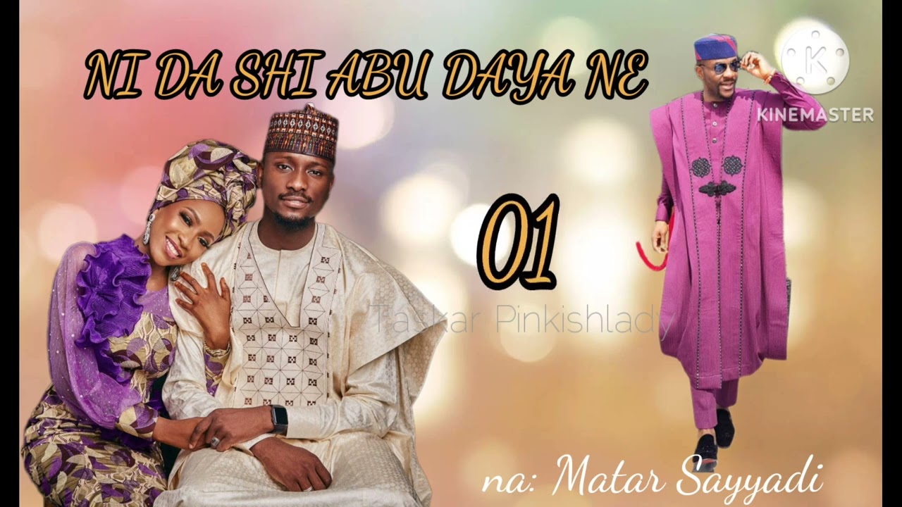 NI DA SHI ABU DAYA NE 01... Labarin Architect Naseer da Naseer da kuma Mufida da 'yan biyar dinta.