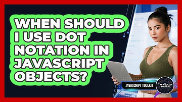 When Should I Use Dot Notation In JavaScript Objects? - JavaScript Toolkit