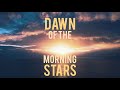 Dawn Of The Morning Stars