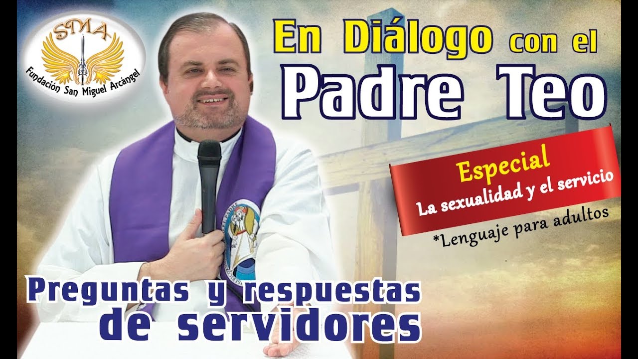 En Diálogo con el Padre Teo para servidores (la sexualidad y el servicio) -  YouTube