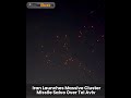 " Iran Launches Massive Cluster Missile Salvo Over Tel Aviv "