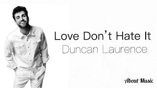 Duncan Laurence - Love Don’t Hate It (lyrics)