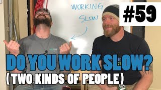 Episode 59 - Do You Work Fast Or Slow - TWO TYPES OF ELECTRICIANS