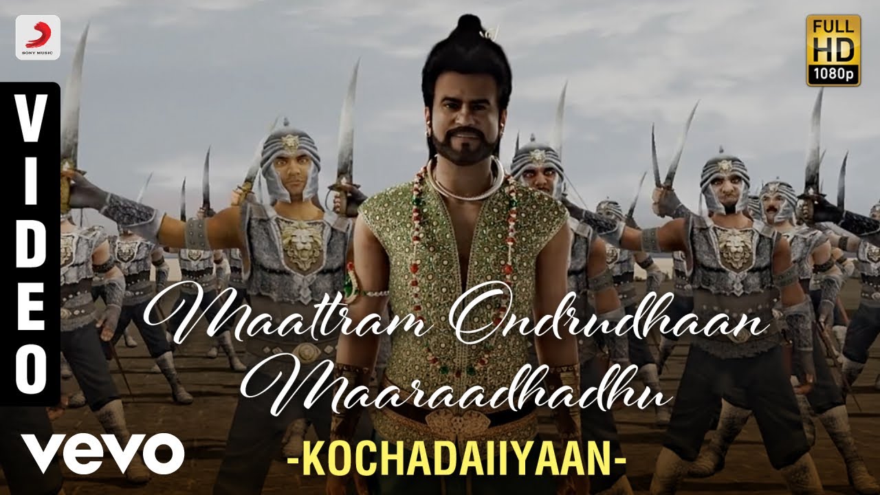 Kochadaiiyaan   Maattram Ondrudhaan Maaraadhadhu Video  AR Rahman  Rajinikanth Dee