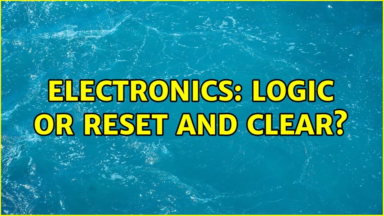 Electronics: Logic OR reset and clear?