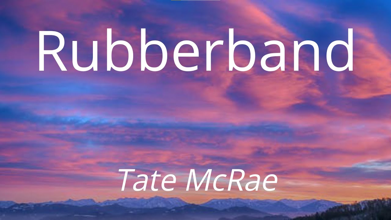 Tate McRae rubberband (Lyrics) 4K Quality YouTube