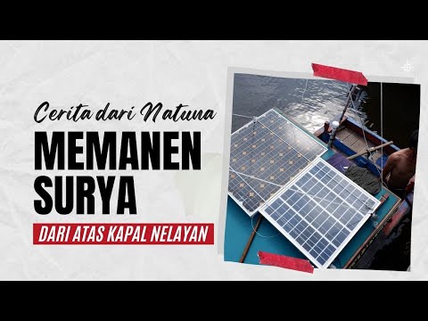 Memanen Energi Terbarukan Tenaga Surya di Kapal Nelayan Natuna