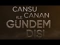 Cansu canan zgen ile gndem d  18 ubat 2024