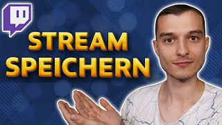 Twitch Stream speichern VOD Stream Wiederholung abspeichern Tutorial deutsch [2021]