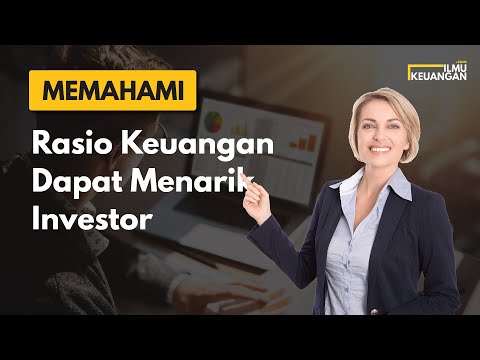 Memahami Rasio Keuangan Dapat Menarik Investor - Ilmu Keuangan
