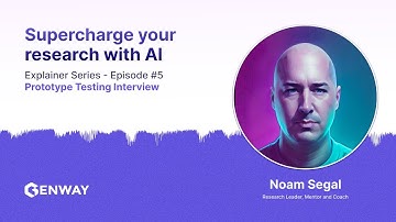Explainer Series - Episode #6 - Prototype Testing Interview - Genway AI