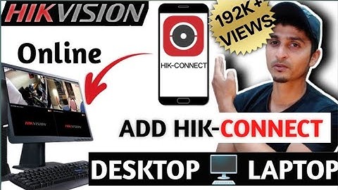 Hik-Connect for PC Hikconnect Camera View on Desktop\Laptop Using IVMS4200 Software