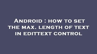 Android : how to set the max. length of text in edittext control