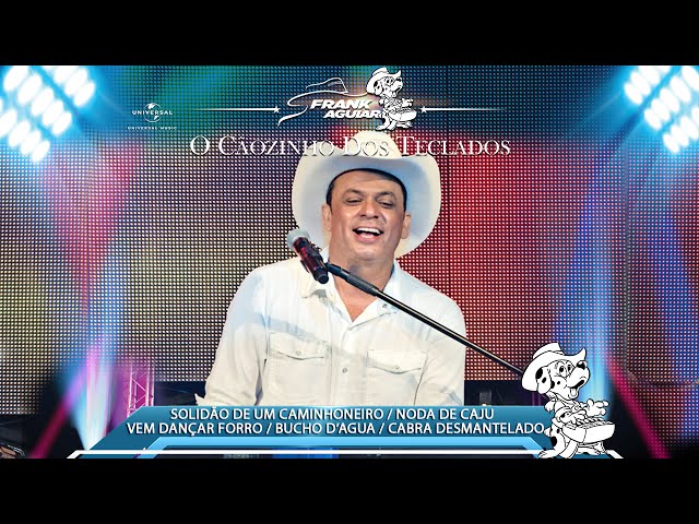 Frank Aguiar  - Solidão de um Caminhoneiro / Noda de Cajú / Vem Dançar Forró (DVD AO VIVO) class=