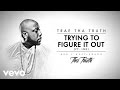 Trae Tha Truth - Trying To Figure It Out (Audio) ft. Ink