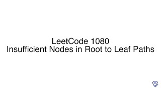 LeetCode 1080: Insufficient Nodes in Root to Leaf Paths