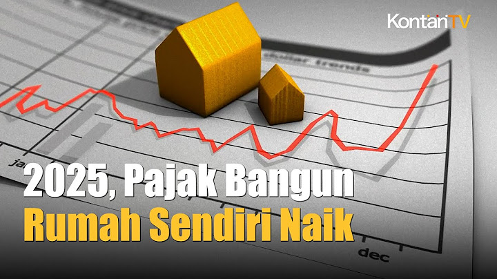 Siap Siap, Pajak Bangun Rumah Sendiri Naik Tahun 2025 | Kontan News