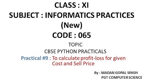 XI - IP Practical #9 : To calculate profit-loss for given Cost and Sell Price