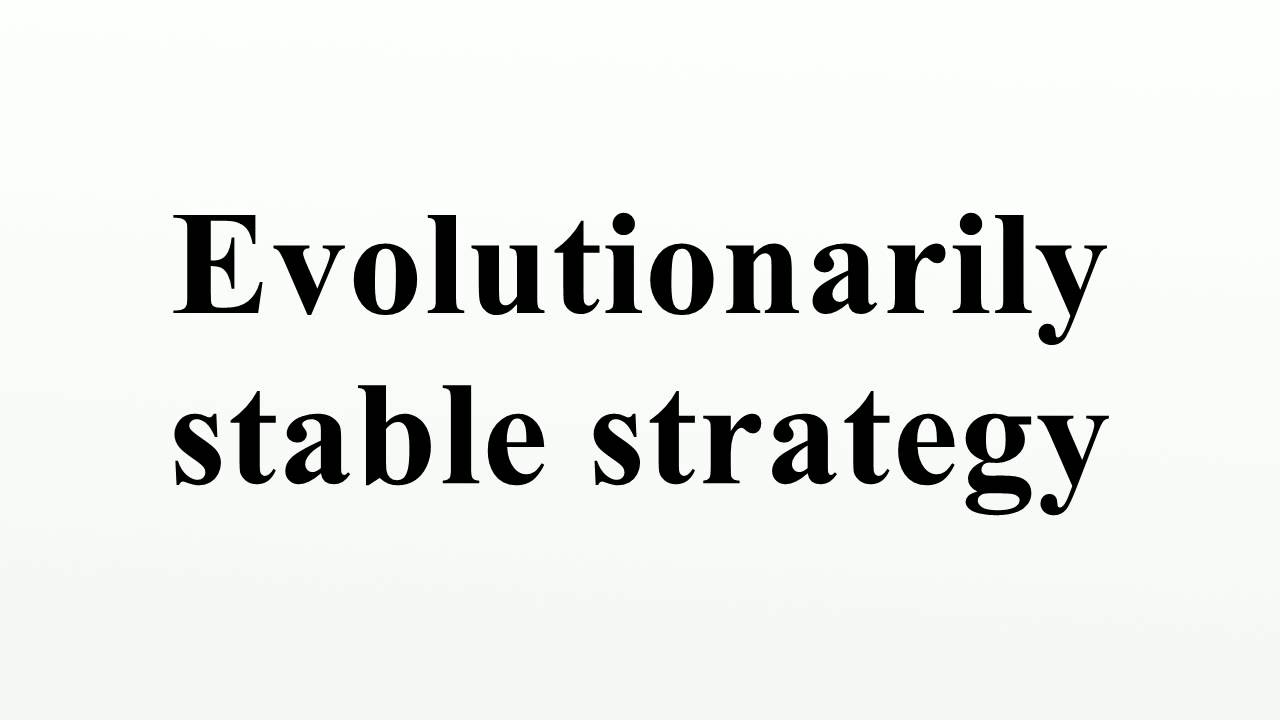 Evolutionarily stable strategy