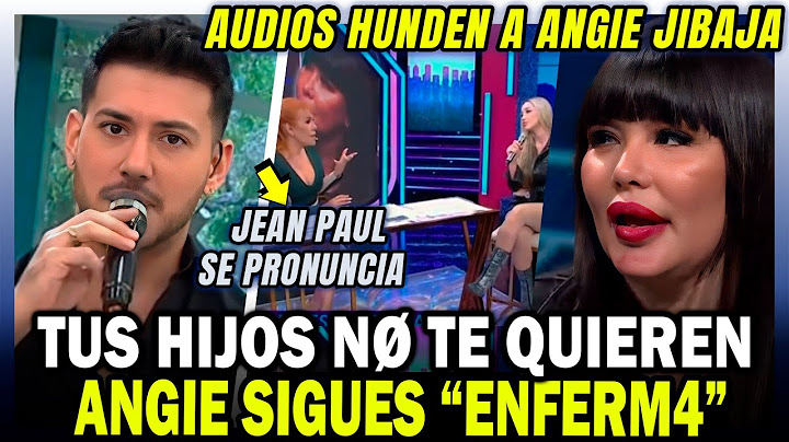 JEAN PAUL SANTAMARIA SE PRONUNCIA sobre AUDIOS de ANGIE JIBAJA expuestos por ROMINA GACHOY en MAGALY