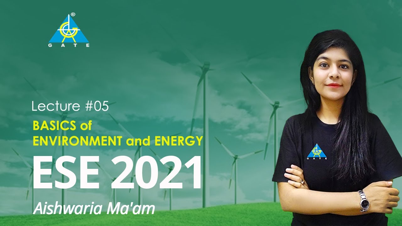 #05 Basics of Environment & Energy | Aishwaria Ma'am | ESE 2021