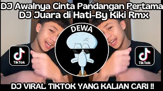 DJ AWALNYA CINTA PANDANGAN PERTAMA BY KIKY RMX • DJ JUARA DI HATI VIRAL TIKTOK YANG KALIAN CARI !!!