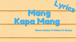 Mang Kapa Mang s  Sizwe Alakine Ft Mellow U0026 Sleazy