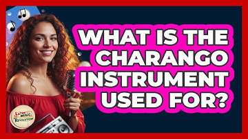 What Is The Charango Instrument Used For?