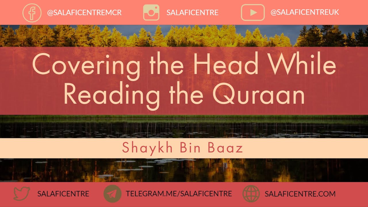 Covering The Head While Reading the Quran Shaykh Bin Baaz YouTube