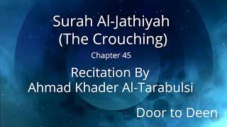 Surah Al-Jathiyah (The Crouching) Ahmad Khader Al-Tarabulsi Quran Recitation