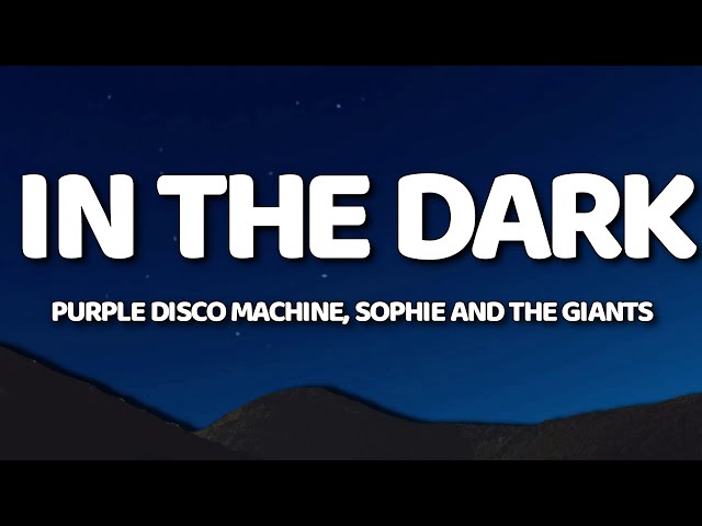 Sophie and the Giants, Purple Disco Machine - In The Dark (Lyrics) class=