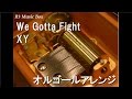 We Gotta Fight/XY【オルゴール】 (アニメ「銀魂~よりぬけ!銀魂さん~」ED)