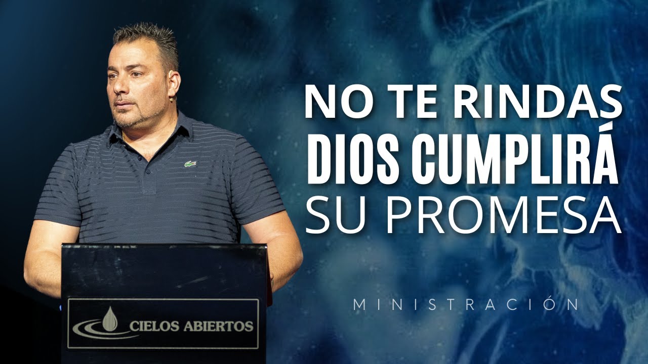 No te rindas, Dios cumplirá su promesa - Tony Vargas - YouTube