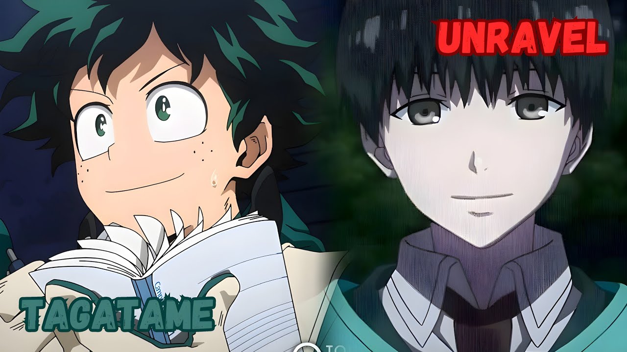 Tagatame x Unravel | My Hero Academia: Season 7 & Tokyo Ghoul Mashup