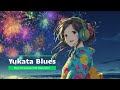 Best of Japanese Chill Vibes Vol.3【Yukata Blues】