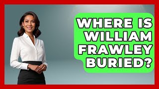 Where Is William Frawley Buried - Im a 50s Baby