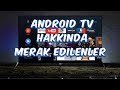 Android Tv Hakkında Merak Edilenler