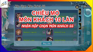 VLTK Mobile - Chiêu mộ môn khách 10 lần liên tiếp sẽ được hộp chọn môn khách SS
