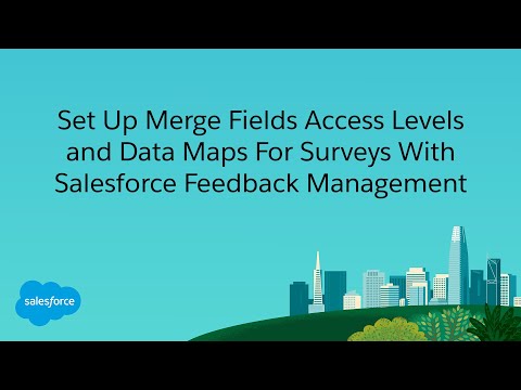 Set Up Merge Fields Access Levels and Data Maps For Surveys with Salesforce Feedback Management