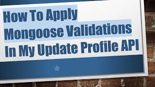 Celebrity How To Apply Mongoose Validations In My Update Profile API Net Worth