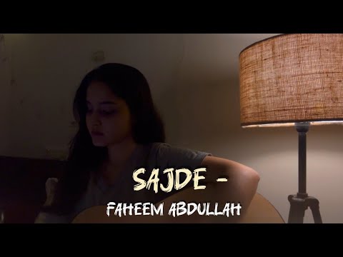 Sajde - Faheem Abdullah (female acoustic version) | Shruti Sood |
