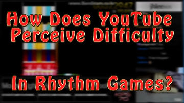 How Does YouTube Perceive Difficulty in Rhythm Games?