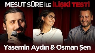 Mesut Süre İle İlişki Testi | #5 Yasemin Aydın & Osman Şen