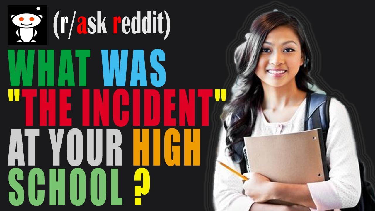 What was "THE INCIDENT" at your high school? (r/AskReddit ) YouTube