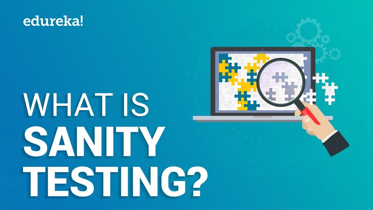 What is Sanity Testing? | Sanity Testing Tutorial | Software Testing Training | Edureka