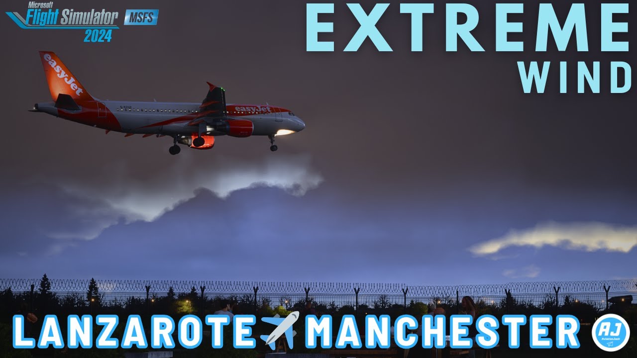 [MSFS 2024] EXTREME WIND ON TAKEOFF | Lanzarote  - Manchester | easyJet FENIX A320 | VATSIM |