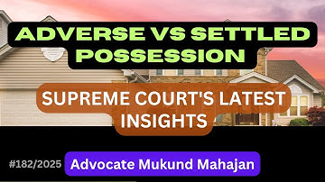 ✅#182👉"Adverse Possession vs Settled Possession-Supreme Court