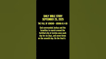 Daily Bible Story | The Fall of Jericho – Joshua 6:1–20 | September 25, 2025